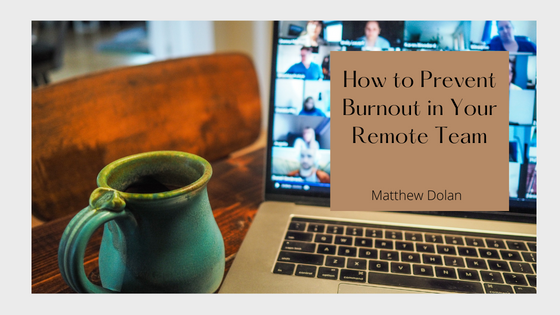 How to Prevent Burnout in Your Remote Team