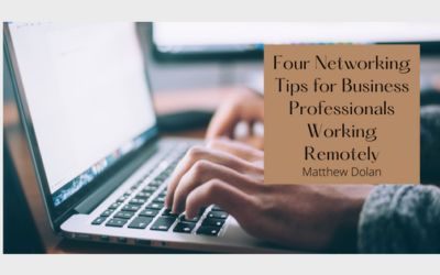 Four Networking Tips for Business Professionals Working Remotely