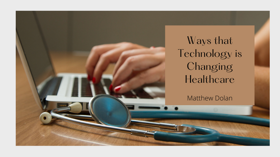 Ways that Technology is Changing Healthcare